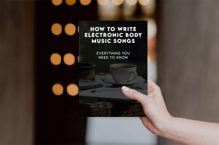 How to Write Electronic Body Music Songs