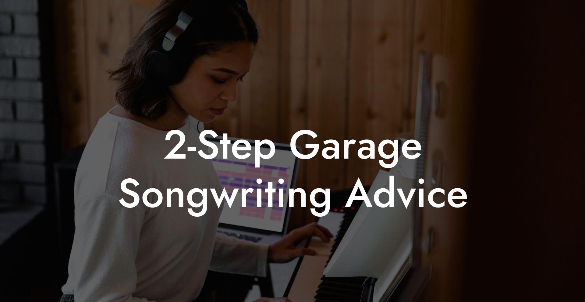 2-Step Garage Songwriting Advice