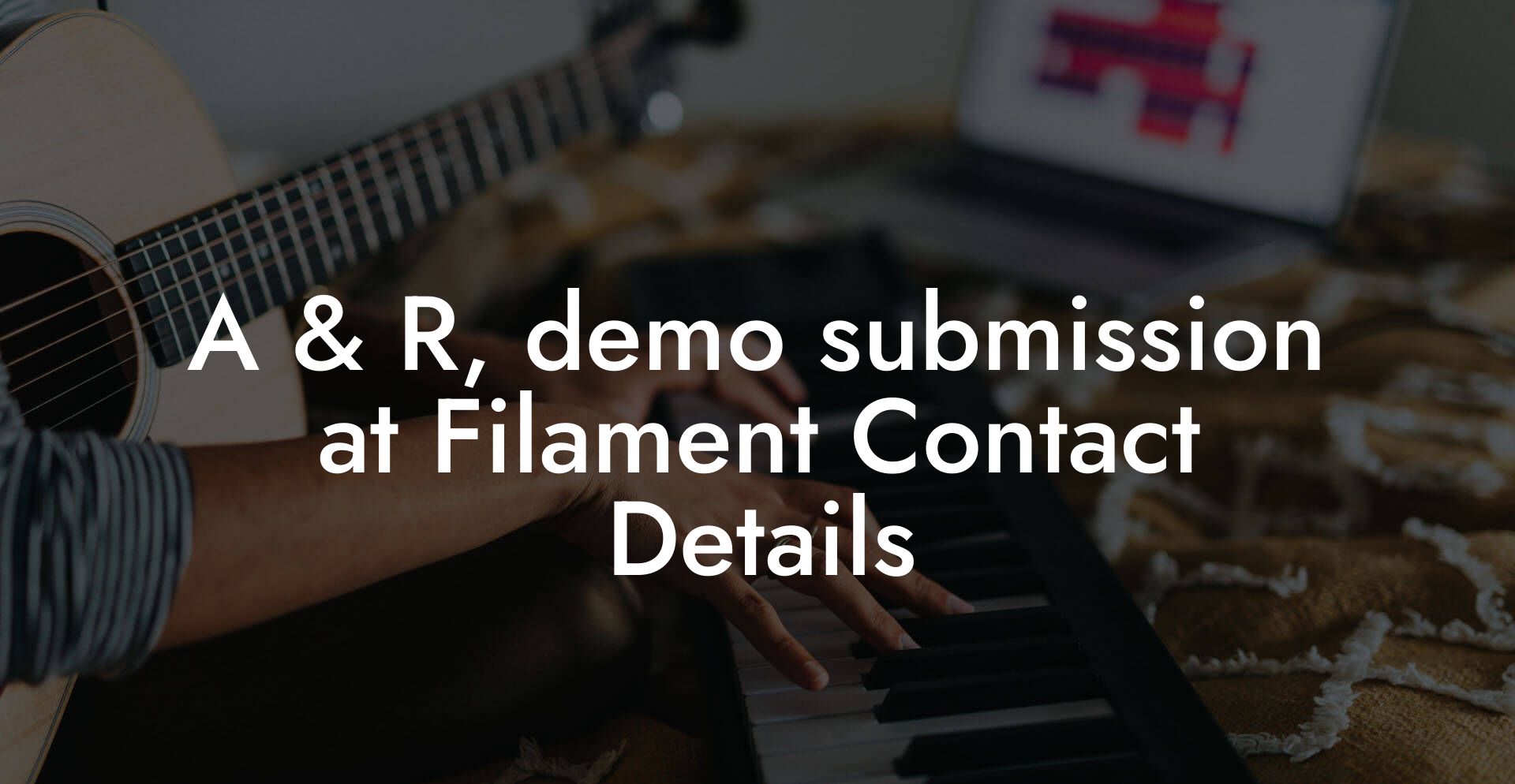 A & R, demo submission at Filament Contact Details