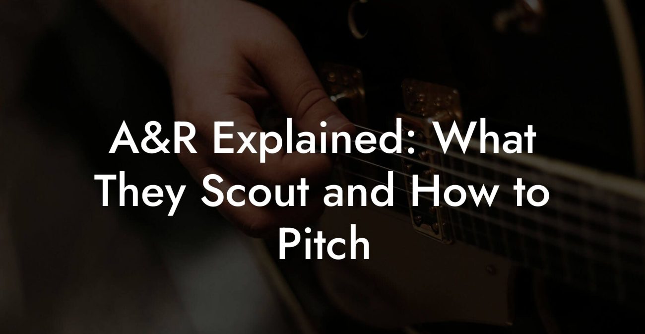 A&R Explained: What They Scout and How to Pitch