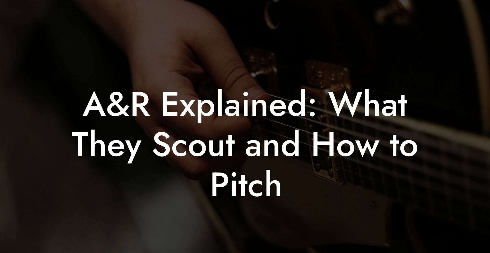 A&R Explained: What They Scout and How to Pitch