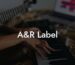 A&R Label