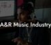 A&R Music Industry