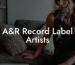 A&R Record Label Artists