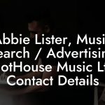 Abbie Lister, Music Research / Advertising at HotHouse Music Ltd Contact Details