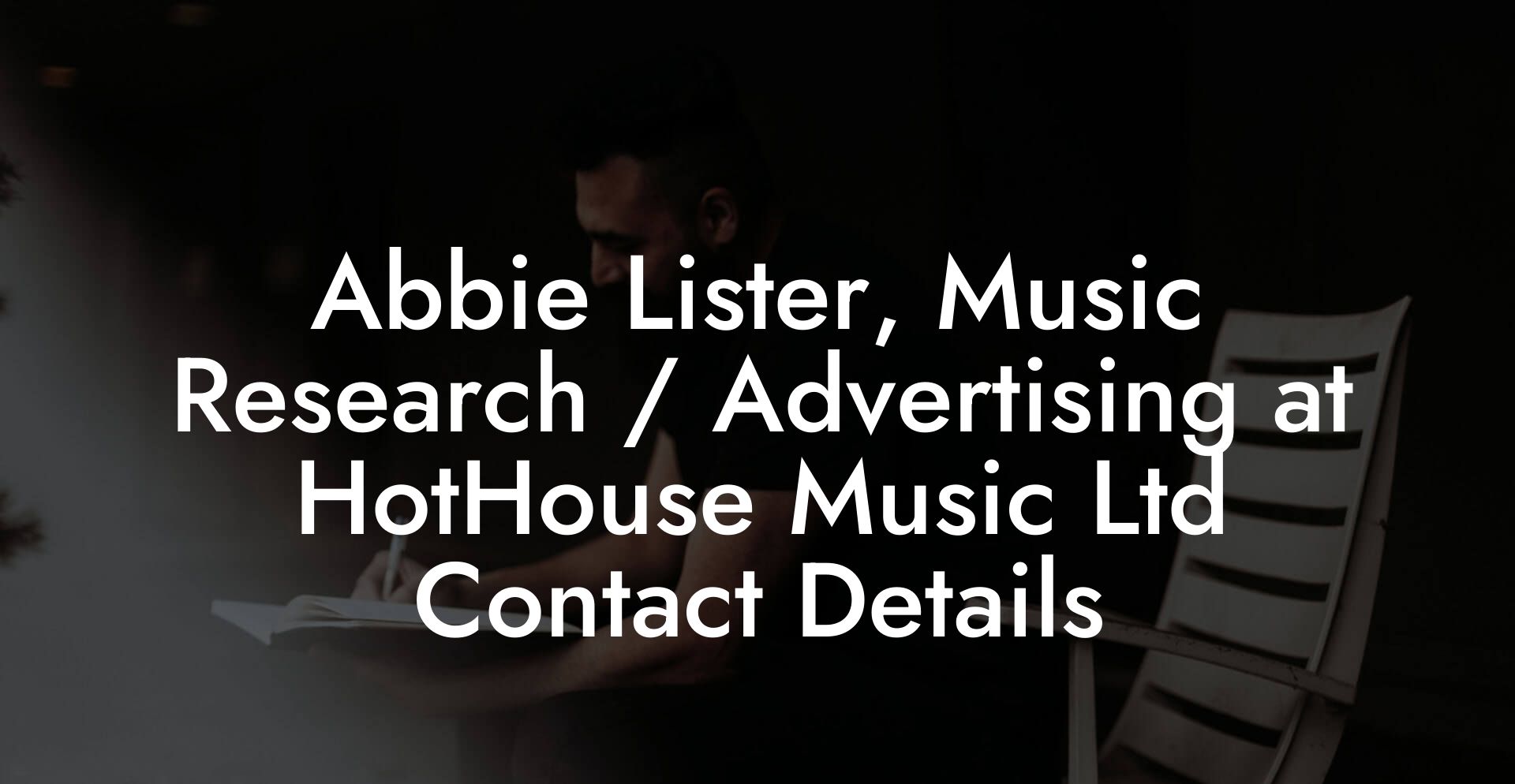 Abbie Lister, Music Research / Advertising at HotHouse Music Ltd Contact Details