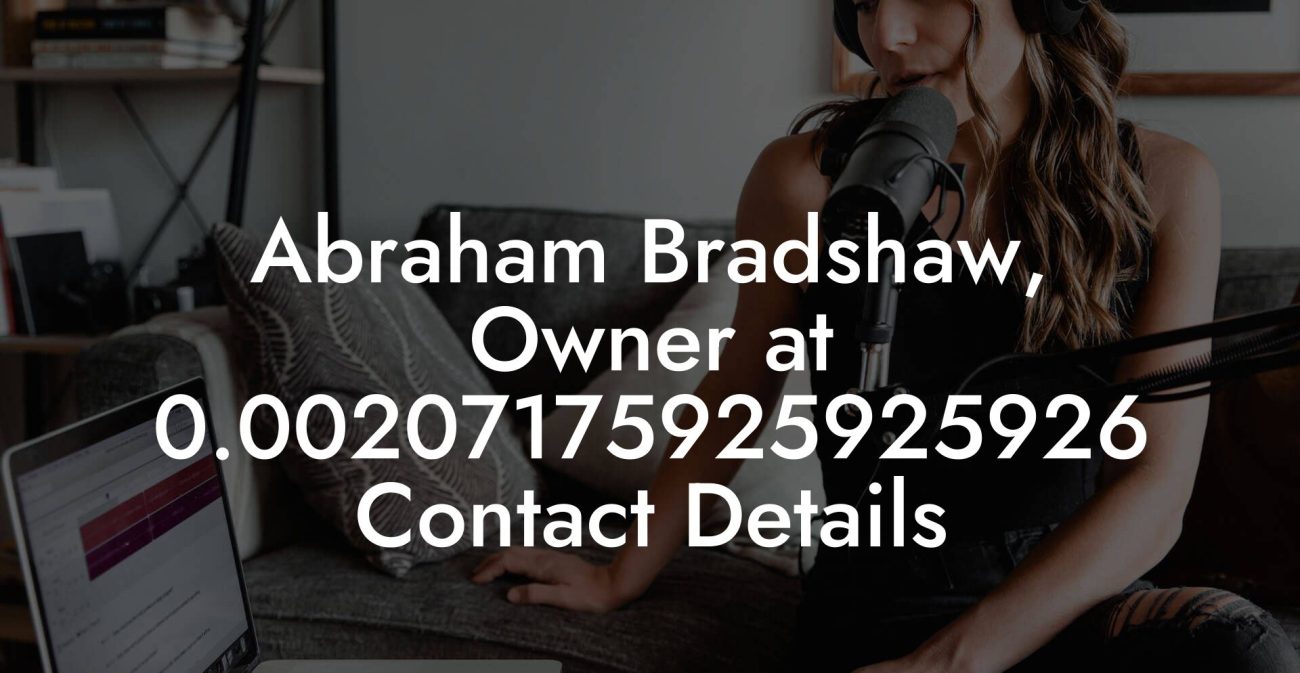 Abraham Bradshaw, Owner at 0.00207175925925926 Contact Details