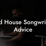 Acid House Songwriting Advice