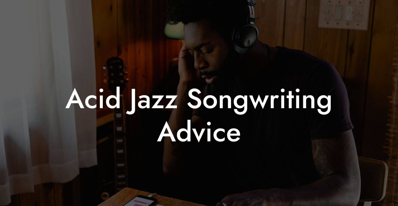 Acid Jazz Songwriting Advice