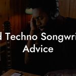 Acid Techno Songwriting Advice