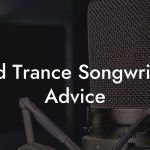 Acid Trance Songwriting Advice