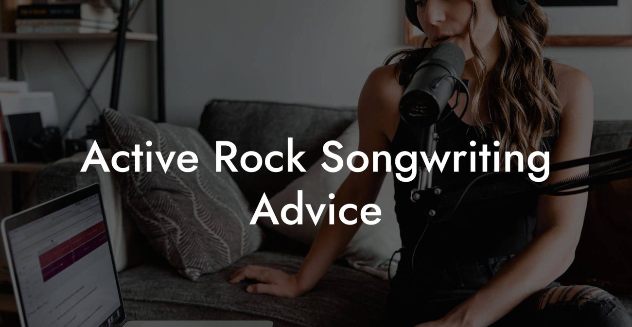 Active Rock Songwriting Advice