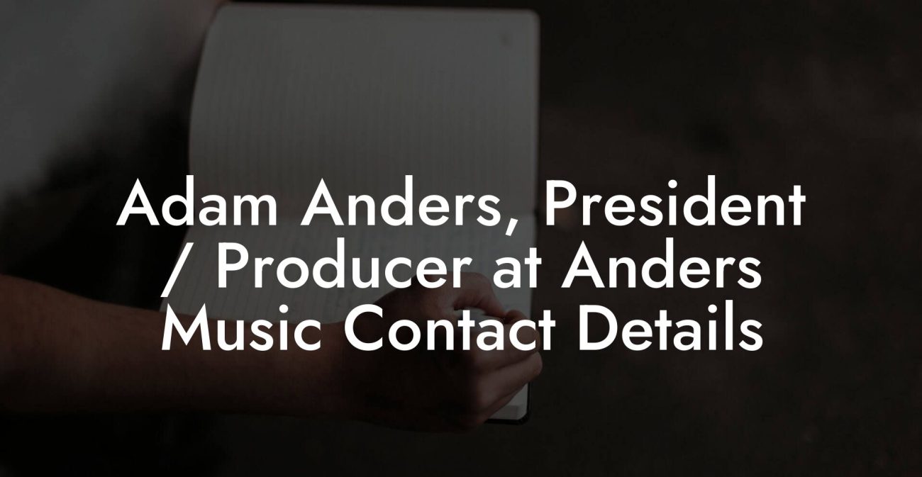 Adam Anders, President / Producer at Anders Music Contact Details