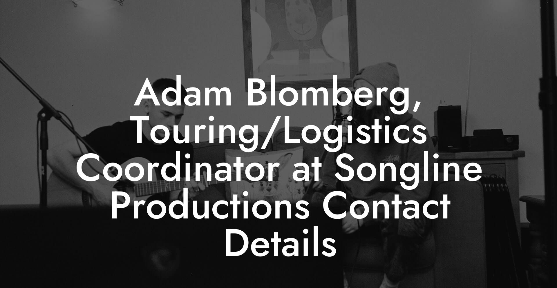 Adam Blomberg, Touring/Logistics Coordinator at Songline Productions Contact Details