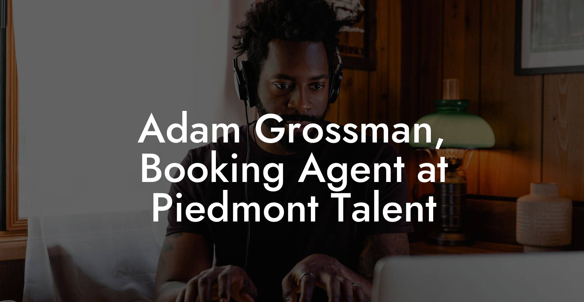 Adam Grossman, Booking Agent at Piedmont Talent