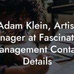 Adam Klein, Artist Manager at Fascination Management Contact Details