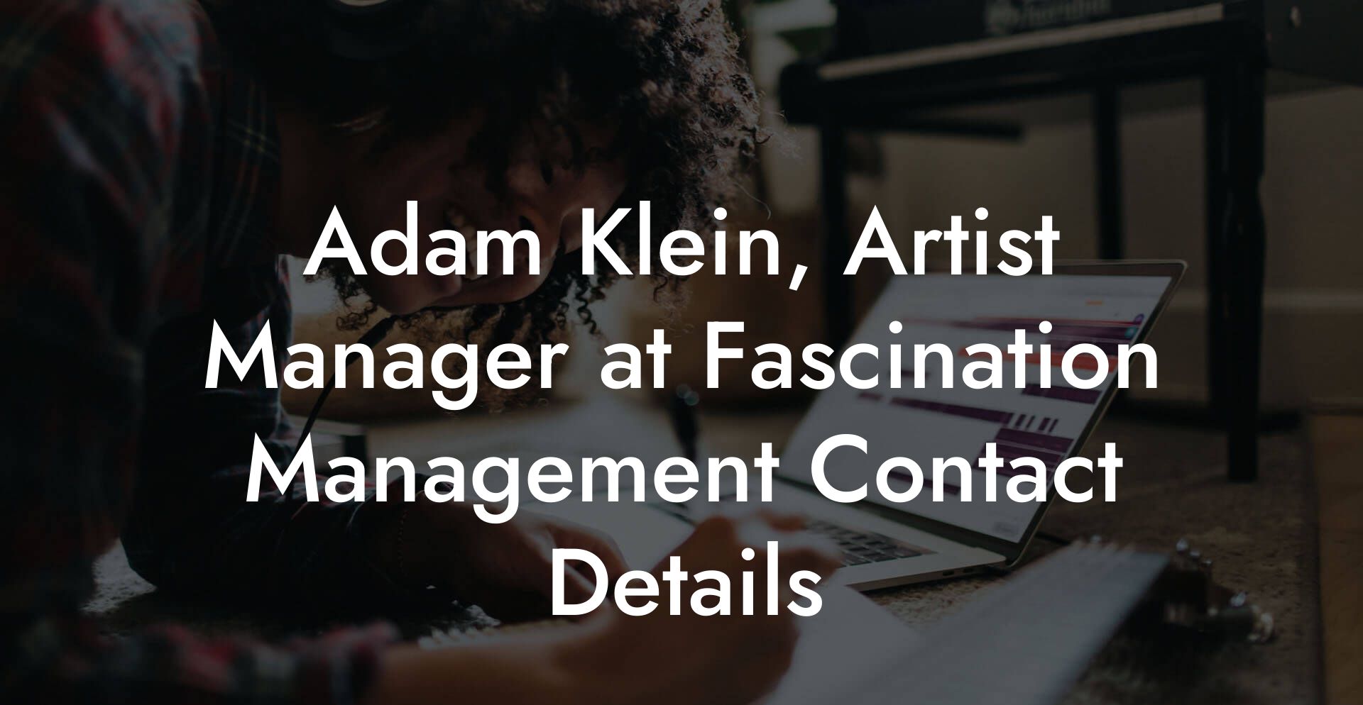 Adam Klein, Artist Manager at Fascination Management Contact Details