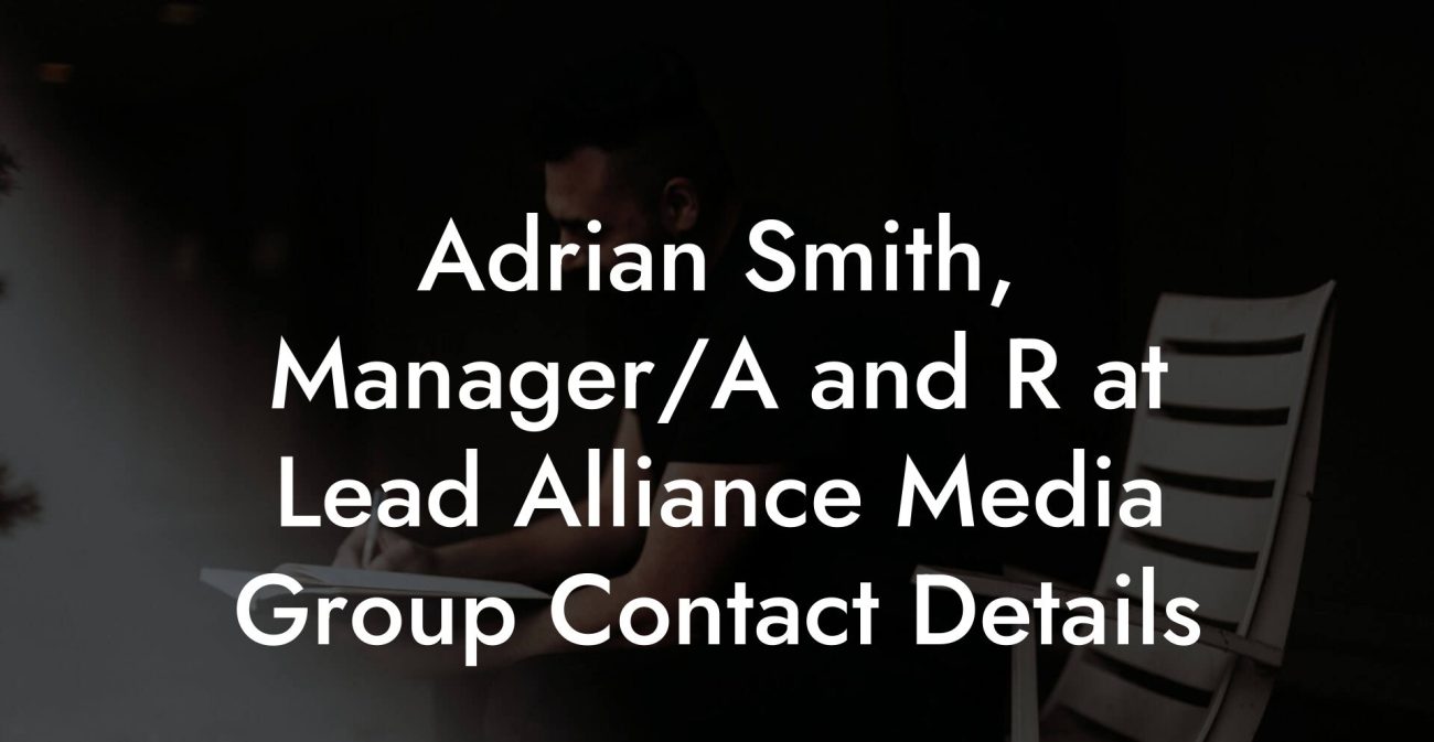 Adrian Smith, Manager/A and R at Lead Alliance Media Group Contact Details