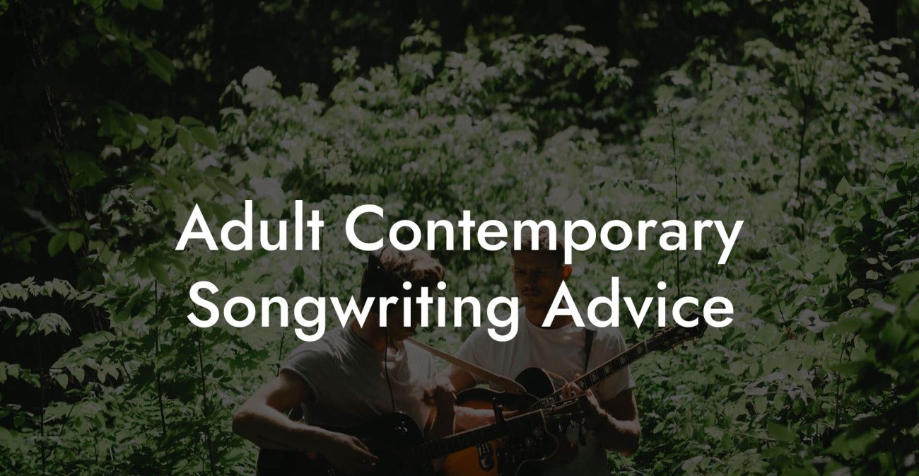 Adult Contemporary Songwriting Advice