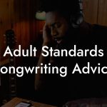 Adult Standards Songwriting Advice