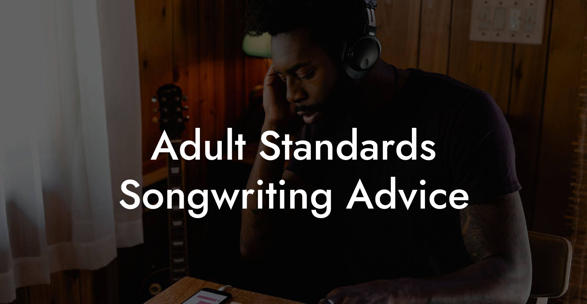 Adult Standards Songwriting Advice