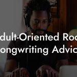 Adult-Oriented Rock Songwriting Advice