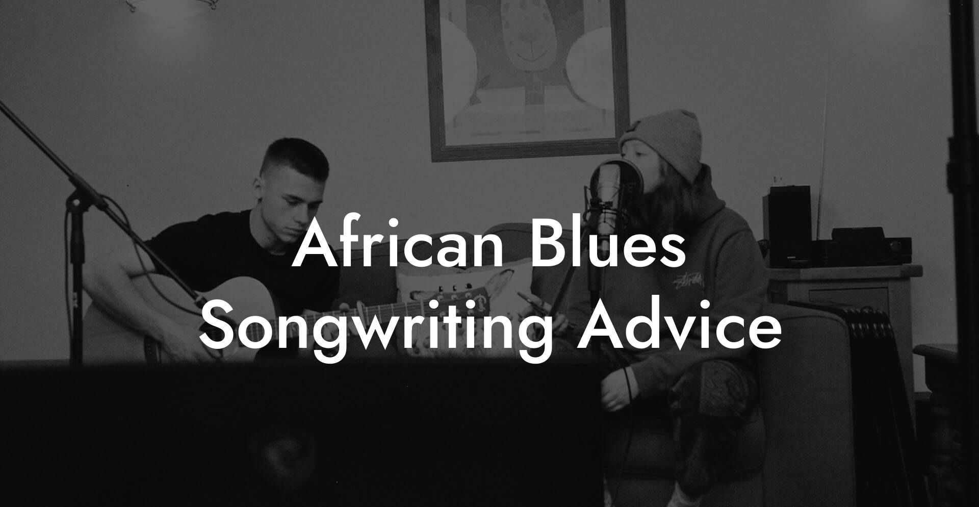 African Blues Songwriting Advice