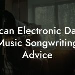 African Electronic Dance Music Songwriting Advice
