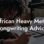 African Heavy Metal Songwriting Advice