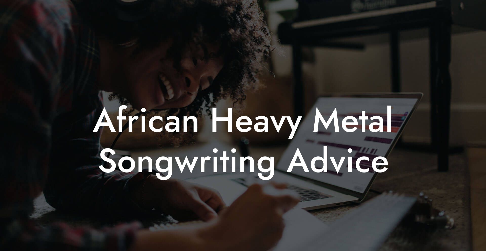 African Heavy Metal Songwriting Advice