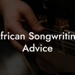 African Songwriting Advice