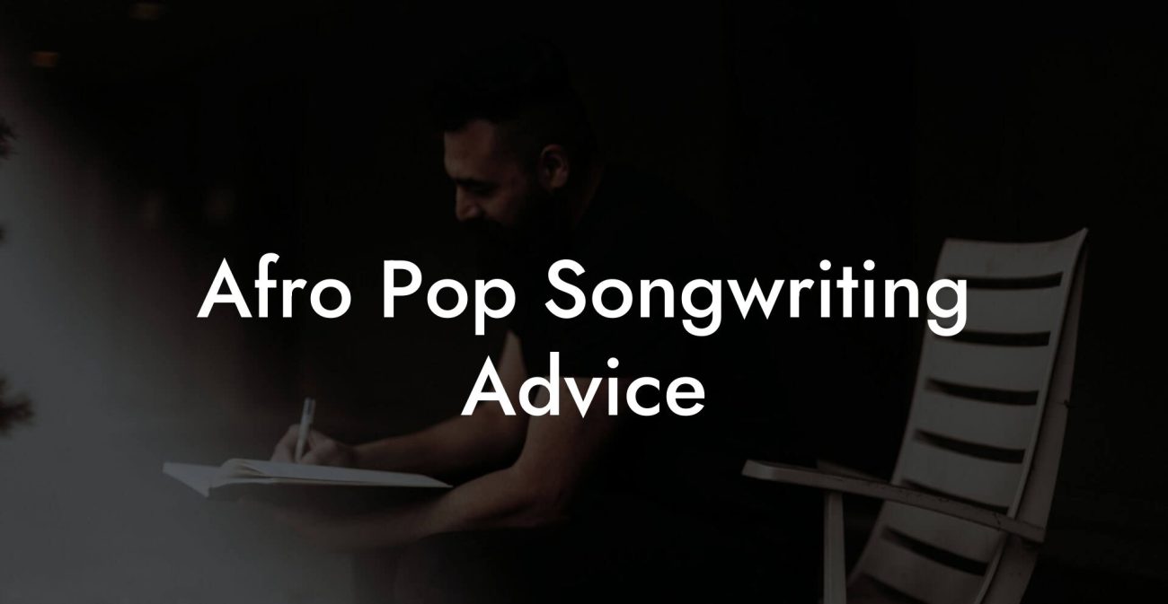 Afro Pop Songwriting Advice