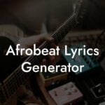 afrobeat lyrics generator lyric assistant