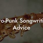 Afro-Punk Songwriting Advice