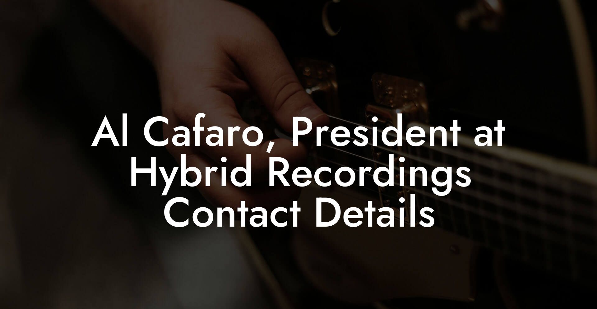 Al Cafaro, President at Hybrid Recordings Contact Details