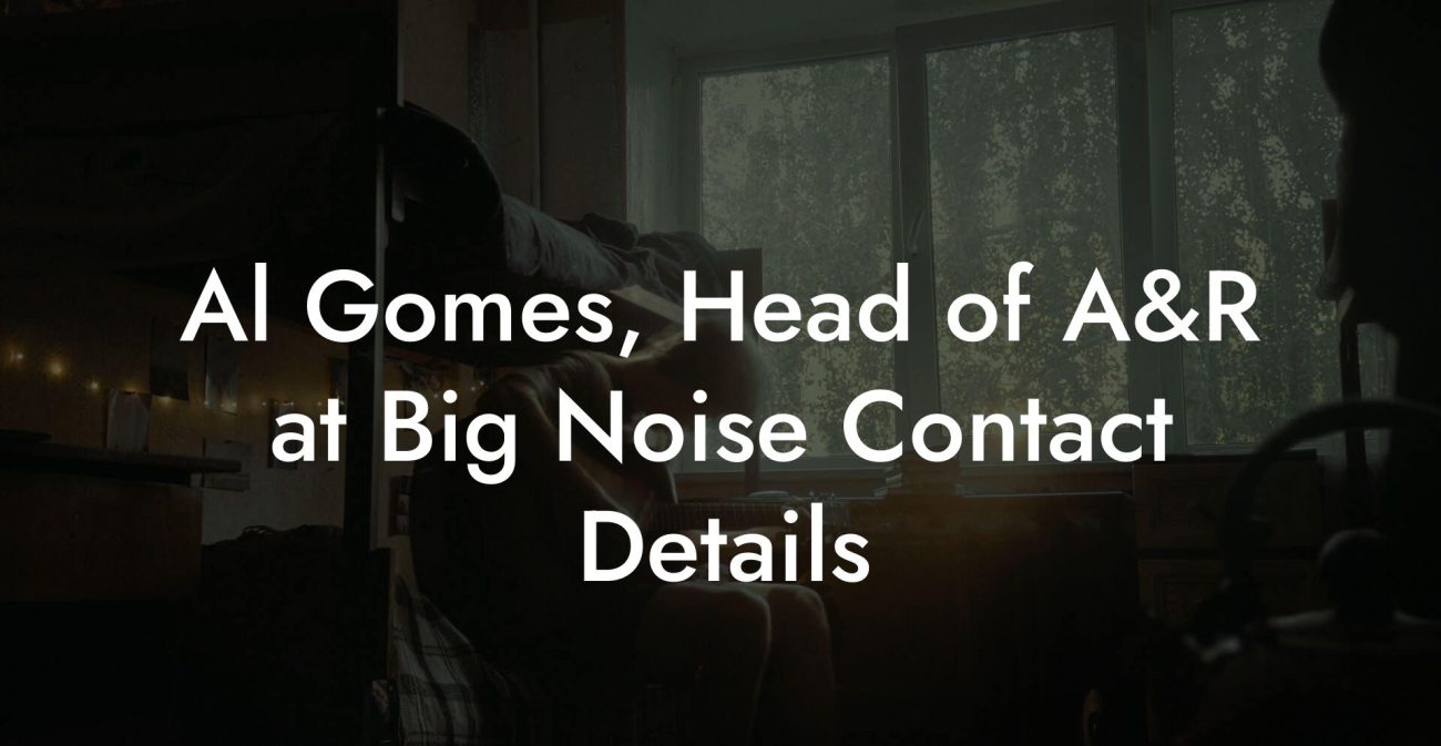 Al Gomes, Head of A&R at Big Noise Contact Details