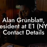 Alan Grunblatt, President at E1 (NYC) Contact Details