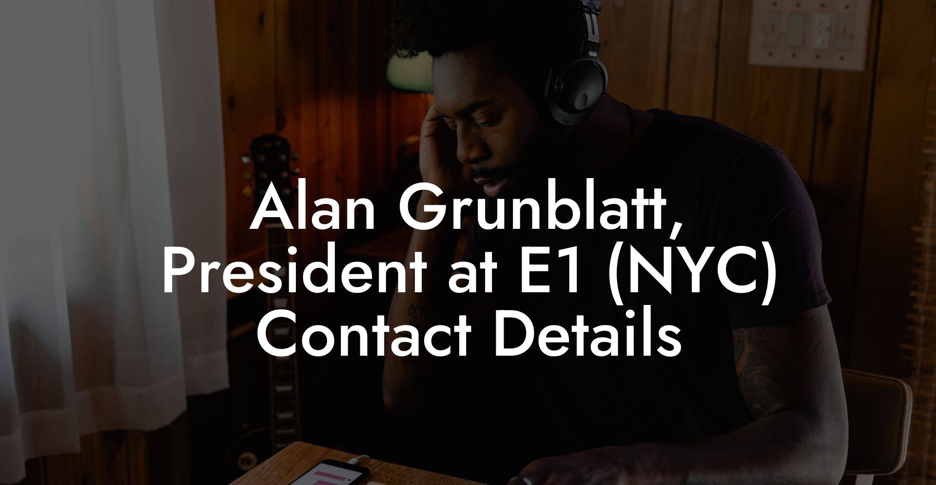 Alan Grunblatt, President at E1 (NYC) Contact Details