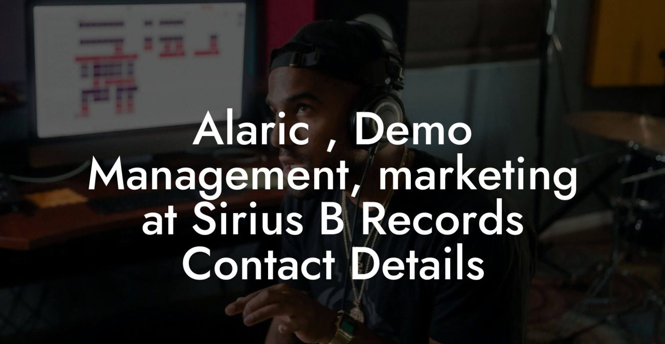 Alaric , Demo Management, marketing at Sirius B Records Contact Details