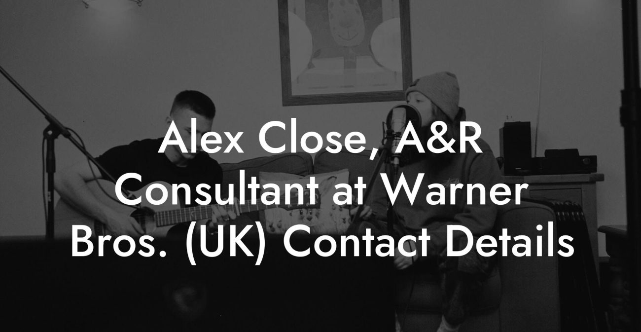 Alex Close, A&R Consultant at Warner Bros. (UK) Contact Details