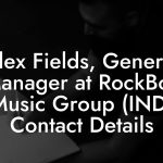 Alex Fields, General Manager at RockBox Music Group (IND) Contact Details