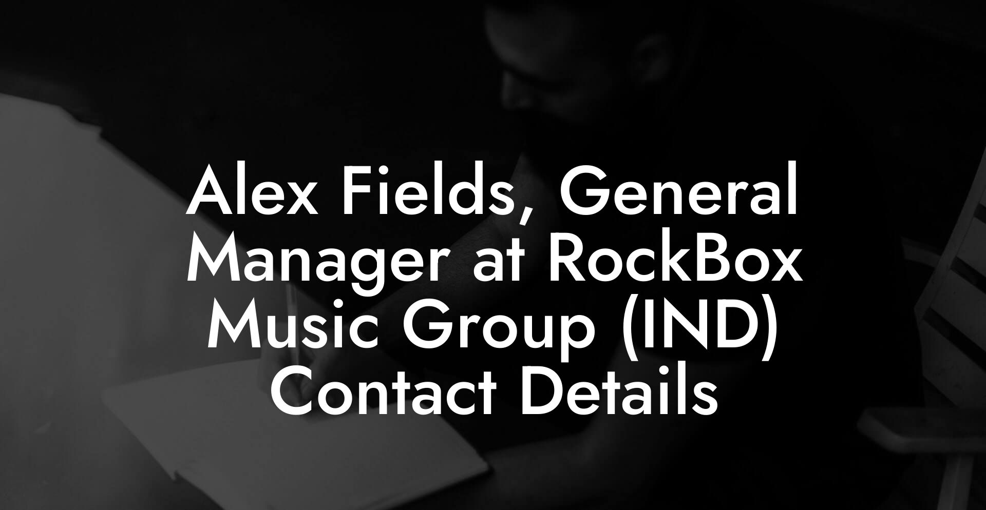 Alex Fields, General Manager at RockBox Music Group (IND) Contact Details