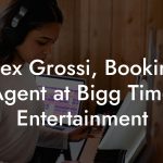 Alex Grossi, Booking Agent at Bigg Time Entertainment