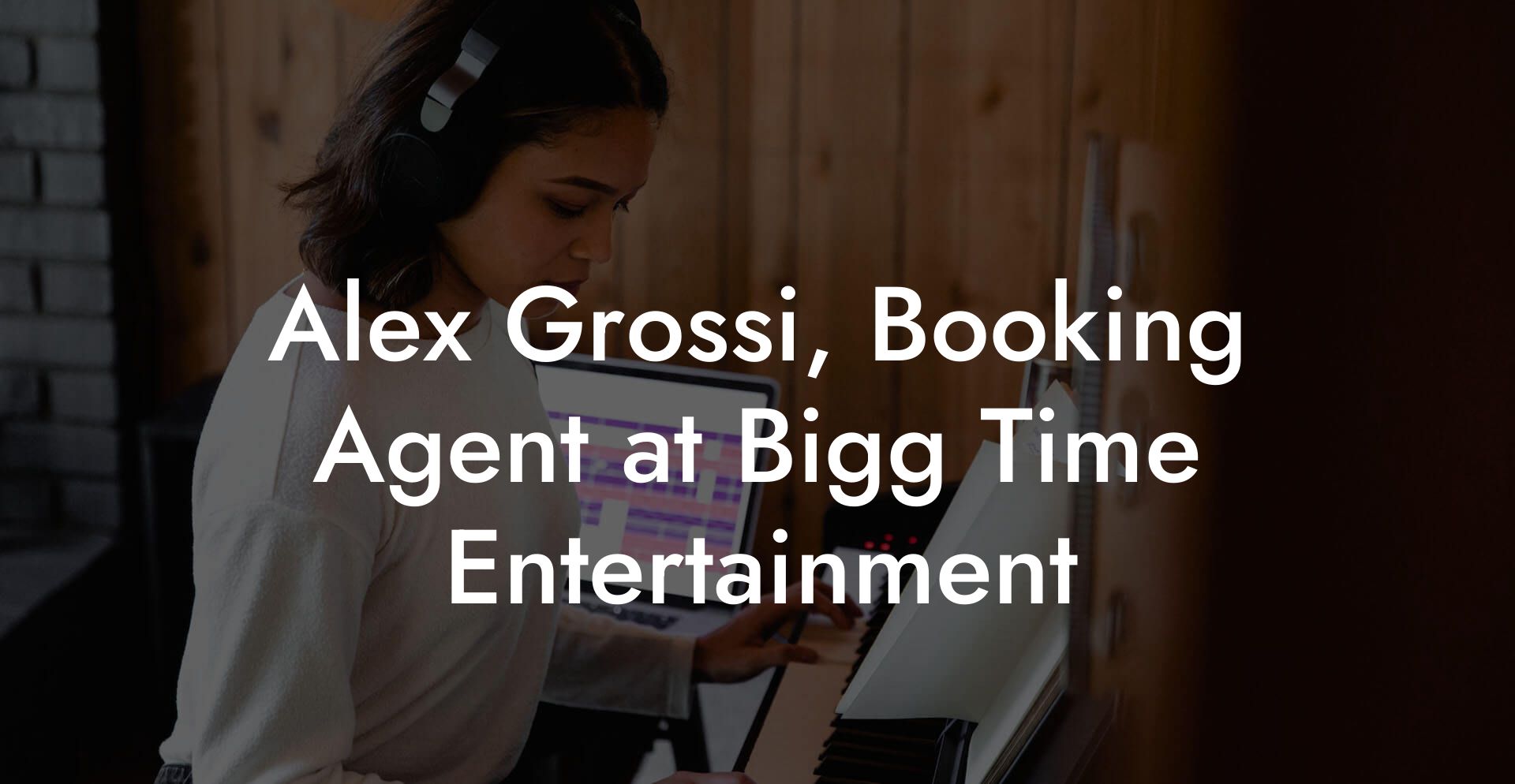 Alex Grossi, Booking Agent at Bigg Time Entertainment