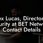 Alex Lucas, Director of Security at BET Networks Contact Details