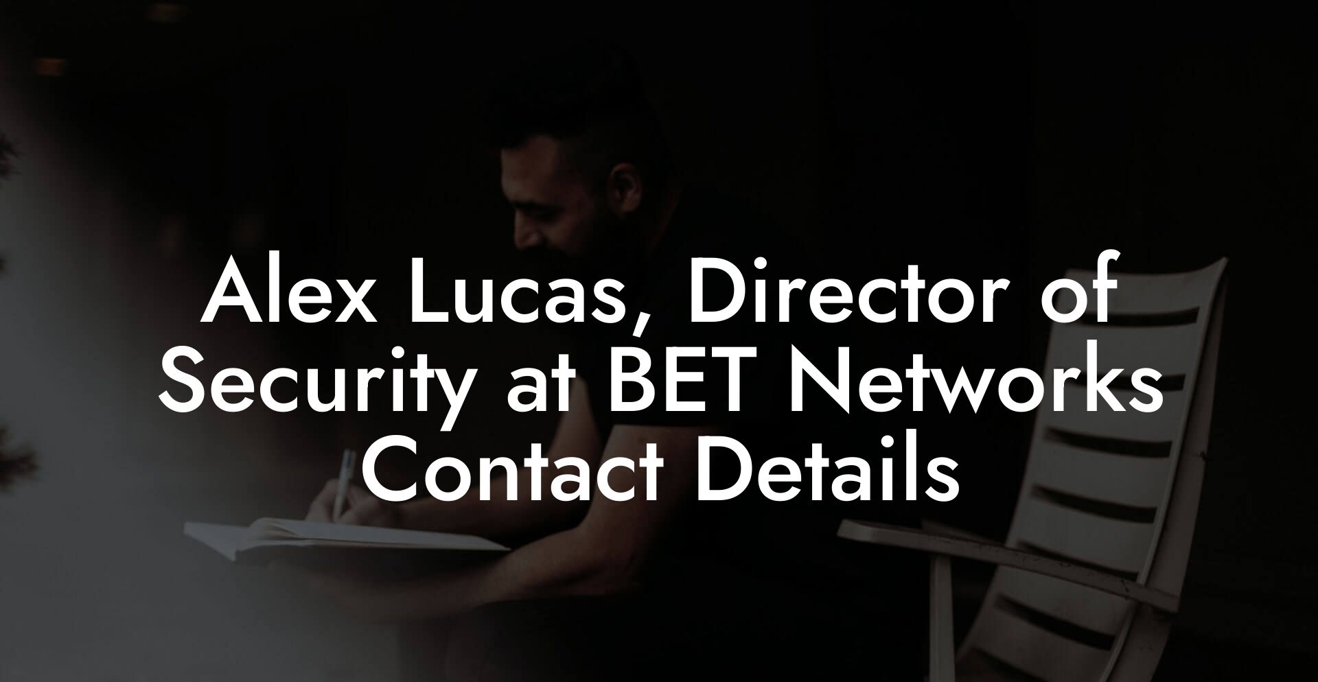 Alex Lucas, Director of Security at BET Networks Contact Details