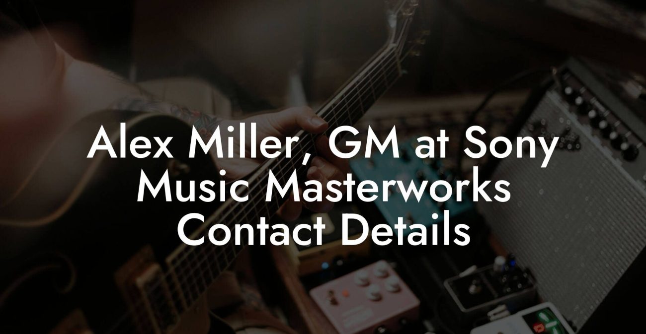 Alex Miller, GM at Sony Music Masterworks Contact Details