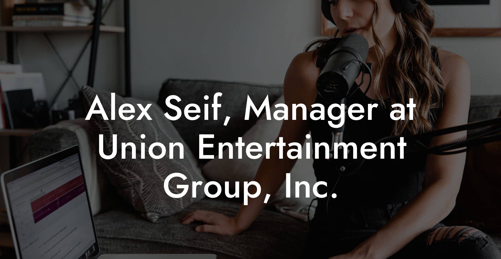 Alex Seif, Manager at Union Entertainment Group, Inc.