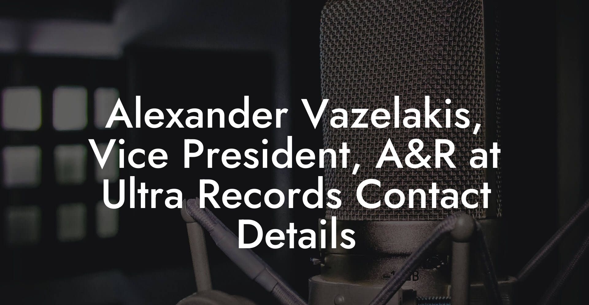 Alexander Vazelakis, Vice President, A&R at Ultra Records Contact Details