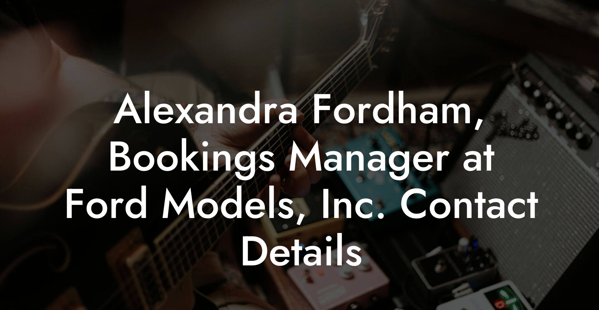 Alexandra Fordham, Bookings Manager at Ford Models, Inc. Contact Details